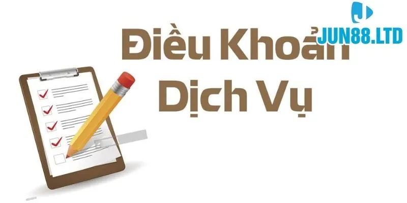 Điều khoản dịch vụ - Tổng hợp nội dung của nhà cái Jun88 2 danh-sach-cac-dieu-khoan-dich-vu-tai-jun88