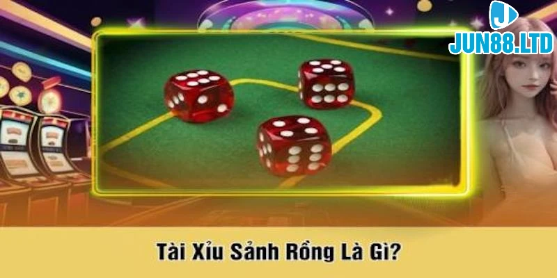 Tài xỉu Sảnh Rồng trên Jun88 - Chơi game bài 3D hấp dẫn 2 tai-xiu-sanh-rong-tai-jun88-la-gi